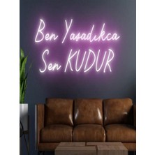 Biz Bu İşin Keyif Kısmındayız Ben Yaşadıkca Sen Kudur Yazılı Neon Tabela