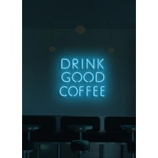 Biz Bu İşin Keyif Kısmındayız Drınk Good Coffee Yazılı Neon Tabela