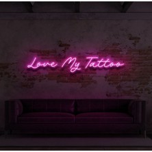 Biz Bu İşin Keyif Kısmındayız Love My Tattoo Yazılı Neon Tabela