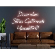 Biz Bu İşin Keyif Kısmındayız Dışarıdan Stres Getirmek Yasaktır!!! Yazılı Neon Tabela