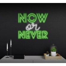 Biz Bu İşin Keyif Kısmındayız Now Or Never Yazılı Neon Tabela