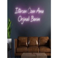 Biz Bu İşin Keyif Kısmındayız Istersen Özen Ama Orijinali Benim Yazılı Neon Tabela