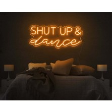 Biz Bu İşin Keyif Kısmındayız Shut Up & Dance Yazılı Neon Tabela