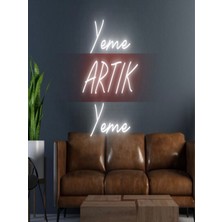 Biz Bu İşin Keyif Kısmındayız Yeme Artık Yeme Yazılı Neon Tabela