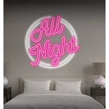 Biz Bu İşin Keyif Kısmındayız All Night Yazılı Neon Tabela
