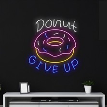 Biz Bu İşin Keyif Kısmındayız Donut Gıve Up Yazılı ve Şekilli Neon Tabela