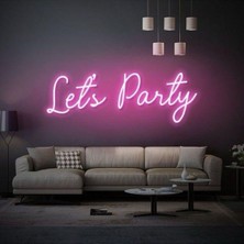 Biz Bu İşin Keyif Kısmındayız Let's Party Yazılı Neon Tabela
