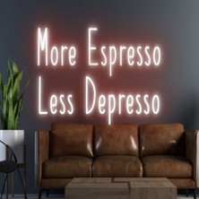 Biz Bu İşin Keyif Kısmındayız More Espresso Less Depresso Yazılı Neon Tabela