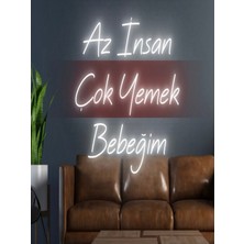 Biz Bu İşin Keyif Kısmındayız Az Insan Çok Yemek Bebeğim Yazılı Neon Tabela