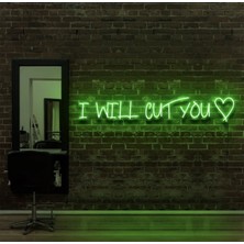 Biz Bu İşin Keyif Kısmındayız I Wıll Cut You Yazılı Neon Tabela