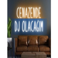 Biz Bu İşin Keyif Kısmındayız Cenazende Dj Olacağım Yazılı Neon Tabela