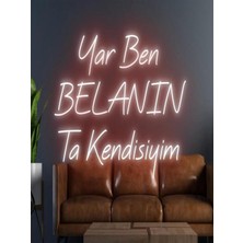 Biz Bu İşin Keyif Kısmındayız Yar Ben Belanın Ta Kendisiyim Yazılı Neon Tabela