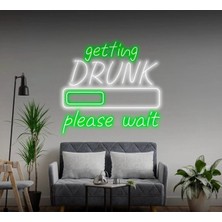 Biz Bu İşin Keyif Kısmındayız Getting Drunk Please Wait Yazılı ve Şekilli Neon Tabela