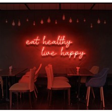 Biz Bu İşin Keyif Kısmındayız Eat Healthy Live Happy Yazılı Neon Tabela