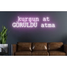 Biz Bu İşin Keyif Kısmındayız Kurşun At Görüldü Atma Yazılı Neon Tabela