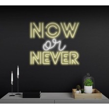 Biz Bu İşin Keyif Kısmındayız Now Or Never Yazılı Neon Tabela