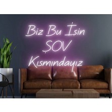 Biz Bu İşin Keyif Kısmındayız Biz Bu Işin Şov Kısmındayız Yazılı Neon Tabela