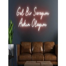 Biz Bu İşin Keyif Kısmındayız Gel Bir Sarayım Aşkın Olayım Yazılı Neon Tabela