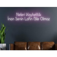 Biz Bu İşin Keyif Kısmındayız Neleri Kaybettik Inan Senin Lafın Bile Olmaz Yazılı Neon Tabela