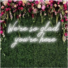 Biz Bu İşin Keyif Kısmındayız We're So Glad You're Here Yazılı Neon Tabela