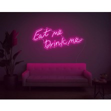 Biz Bu İşin Keyif Kısmındayız Eat Me Drink Me Yazılı Neon Tabela