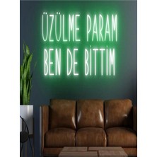 Biz Bu İşin Keyif Kısmındayız Üzülme Param Ben De Bittim Yazılı Neon Tabela