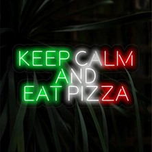 Biz Bu İşin Keyif Kısmındayız Keep Calm And Eat Pızza Yazılı Neon Tabela