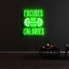 Biz Bu İşin Keyif Kısmındayız Excuses Dont Burn Calorıes Yazılı ve Şekilli Neon Tabela
