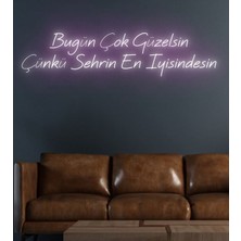 Biz Bu İşin Keyif Kısmındayız Bugün Çok Güzelsin Çünkü Şehrin En Iyisindesin Yazılı Neon Tabela