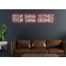 Biz Bu İşin Keyif Kısmındayız 35’lik Bana Yetmez 70’lik Sana Değmez Yazılı Neon Tabela