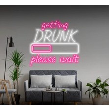 Biz Bu İşin Keyif Kısmındayız Getting Drunk Please Wait Yazılı ve Şekilli Neon Tabela