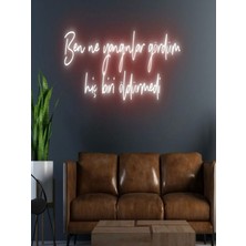 Biz Bu İşin Keyif Kısmındayız Ben Ne Yangınlar Gördüm Hiç Biri Öldürmedi Yazılı Neon Tabela