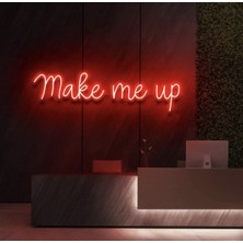Biz Bu İşin Keyif Kısmındayız Make Me Up Yazılı Neon Tabela