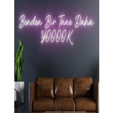 Biz Bu İşin Keyif Kısmındayız Benden Bir Tane Daha Yooook Yazılı Neon Tabela