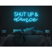 Biz Bu İşin Keyif Kısmındayız Shut Up & Dance Yazılı Neon Tabela