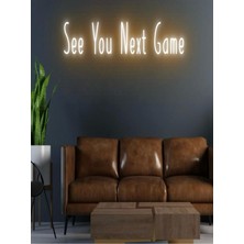 Biz Bu İşin Keyif Kısmındayız See You Next Game Yazılı Neon Tabela