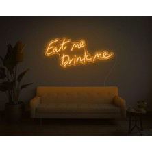 Biz Bu İşin Keyif Kısmındayız Eat Me Drink Me Yazılı Neon Tabela