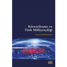 Küreselleşme ve Türk Milliyetçiliği / Recep Çökerdenoğlu / Eski Yeni Yayınları / 9786257673679