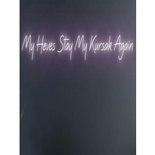Biz Bu İşin Keyif Kısmındayız My Heves Stay My Kursak Again Yazılı Neon Tabela