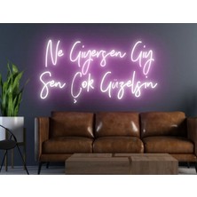 Biz Bu İşin Keyif Kısmındayız Ne Giyersen Giy Sen Çok Güzelsin Yazılı Neon Tabela