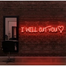 Biz Bu İşin Keyif Kısmındayız I Wıll Cut You Yazılı Neon Tabela