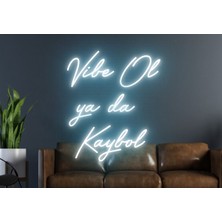 Biz Bu İşin Keyif Kısmındayız Vibe Ol Ya Da Kaybol Yazılı Neon Tabela