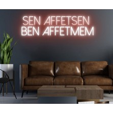 Biz Bu İşin Keyif Kısmındayız Sen Affetsen Ben Affetmem Yazılı Neon Tabela