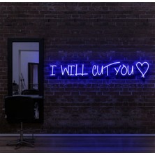 Biz Bu İşin Keyif Kısmındayız I Wıll Cut You Yazılı Neon Tabela