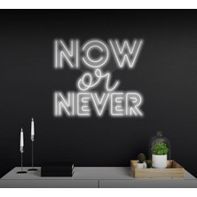 Biz Bu İşin Keyif Kısmındayız Now Or Never Yazılı Neon Tabela