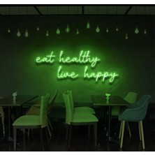 Biz Bu İşin Keyif Kısmındayız Eat Healthy Live Happy Yazılı Neon Tabela