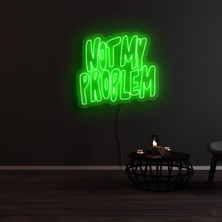 Biz Bu İşin Keyif Kısmındayız Not My Problem Yazılı Neon Tabela
