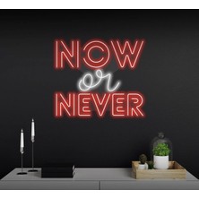 Biz Bu İşin Keyif Kısmındayız Now Or Never Yazılı Neon Tabela