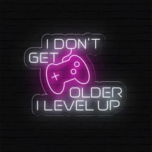 Biz Bu İşin Keyif Kısmındayız I Don't Get Older I Level Up Yazılı ve Şekilli Neon Tabela