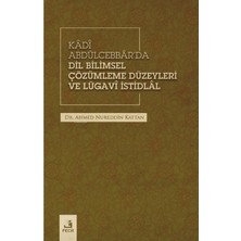 Fecr Yayınları Kâdî Abdülcebbâr’da Dil Bilimsel Çözümleme Düzeyleri ve Lügavî Istidlâl